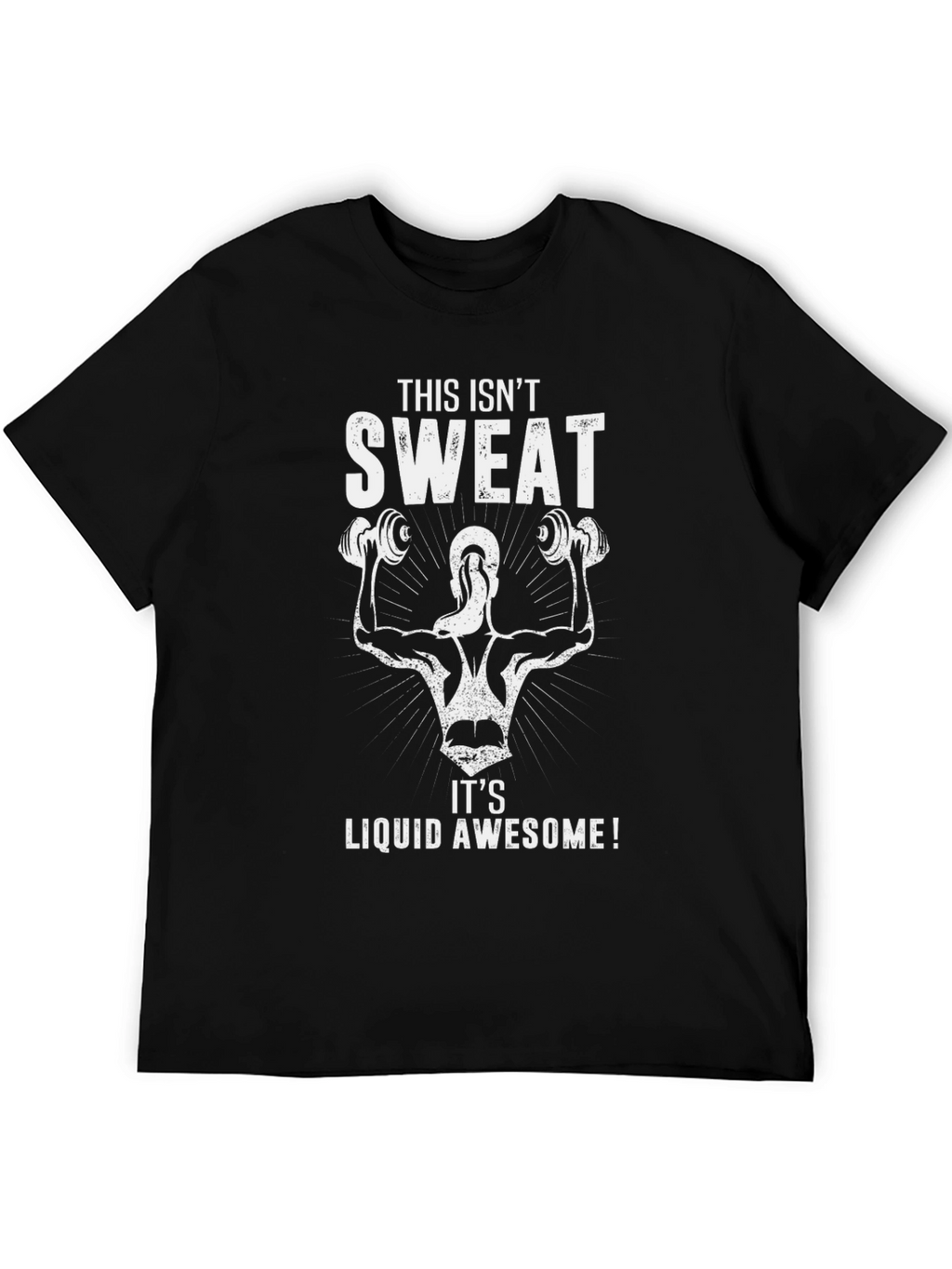 Workout T-Shirt - This Isnt Sweat Liquid Awesome