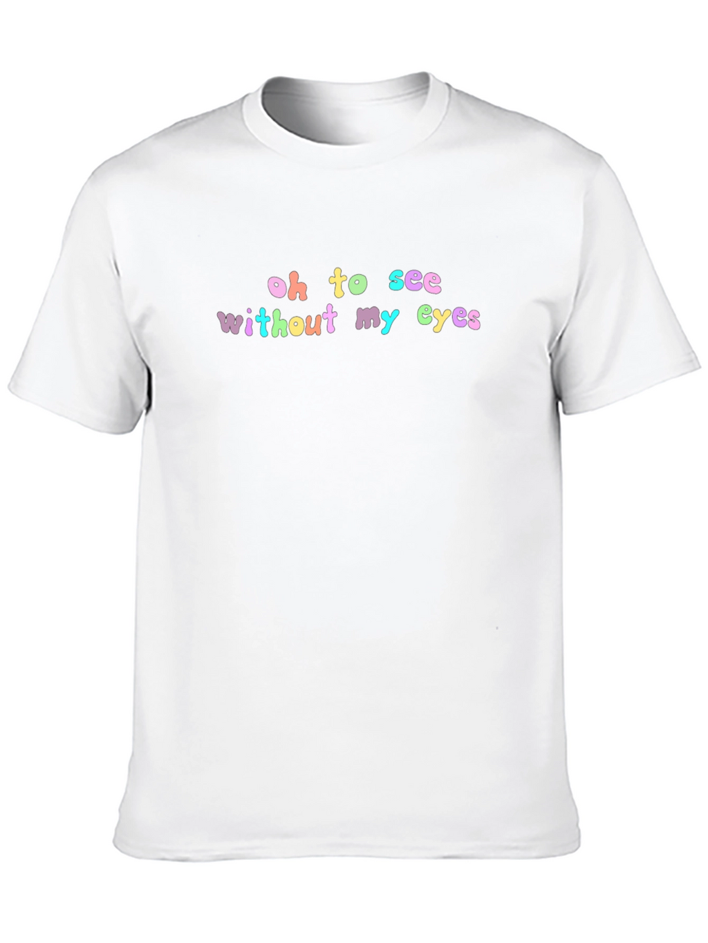 Oh To See Without My Eyes Black T-Shirt