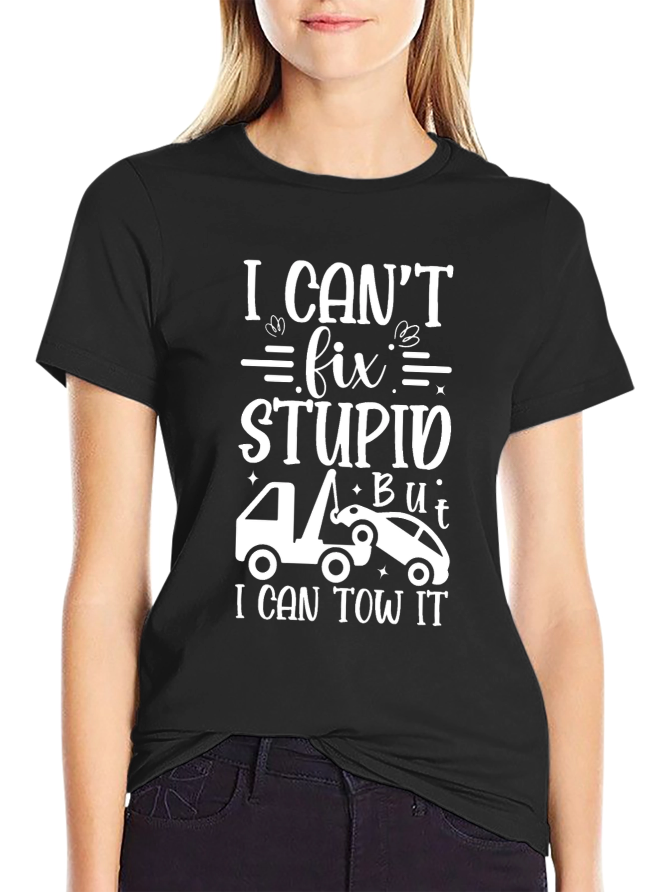 I Cant Fix Stupid Tow Trucker T-Shirt