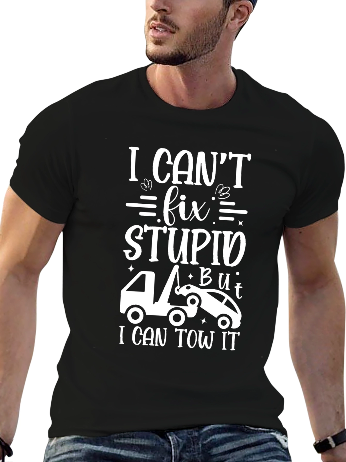I Cant Fix Stupid Tow Trucker T-Shirt