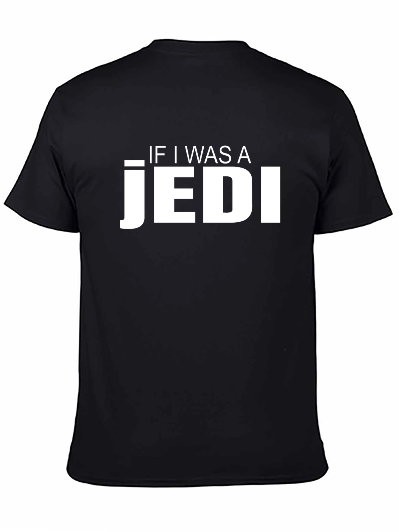 If I Was A Jedi T-Shirt - Black Cotton Blend