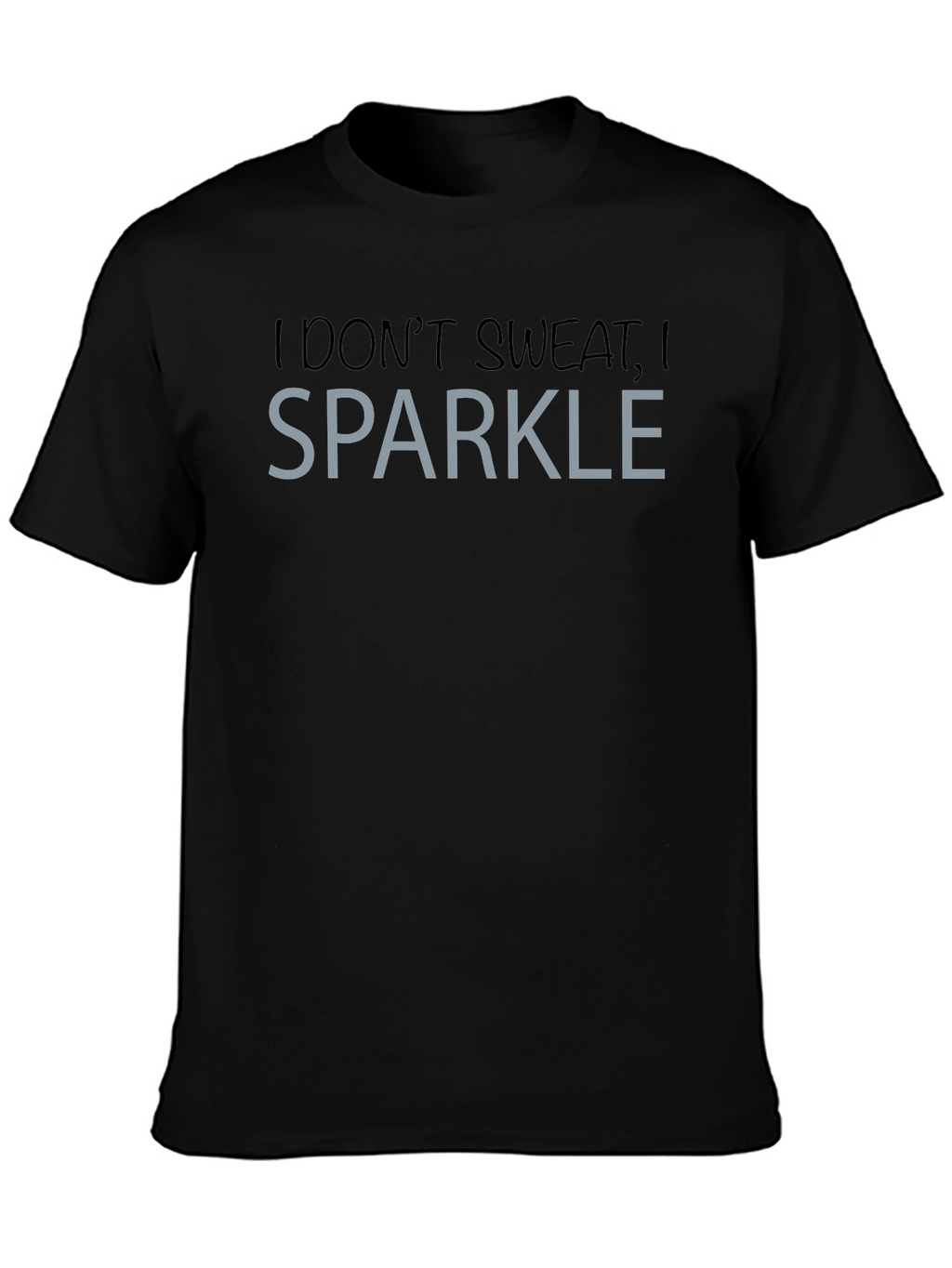 I Dont Sweat I Sparkle Graphic Tee