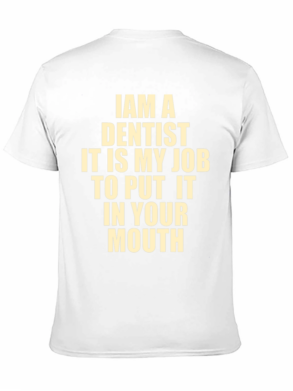 Funny Dentist T-Shirt - I Am A Dentist