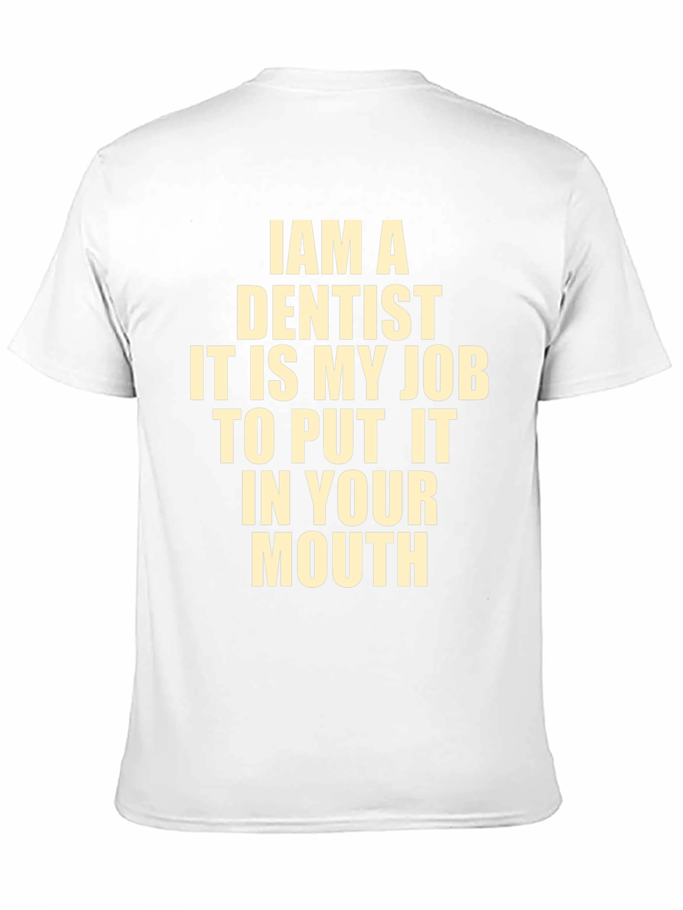 Funny Dentist T-Shirt - I Am A Dentist