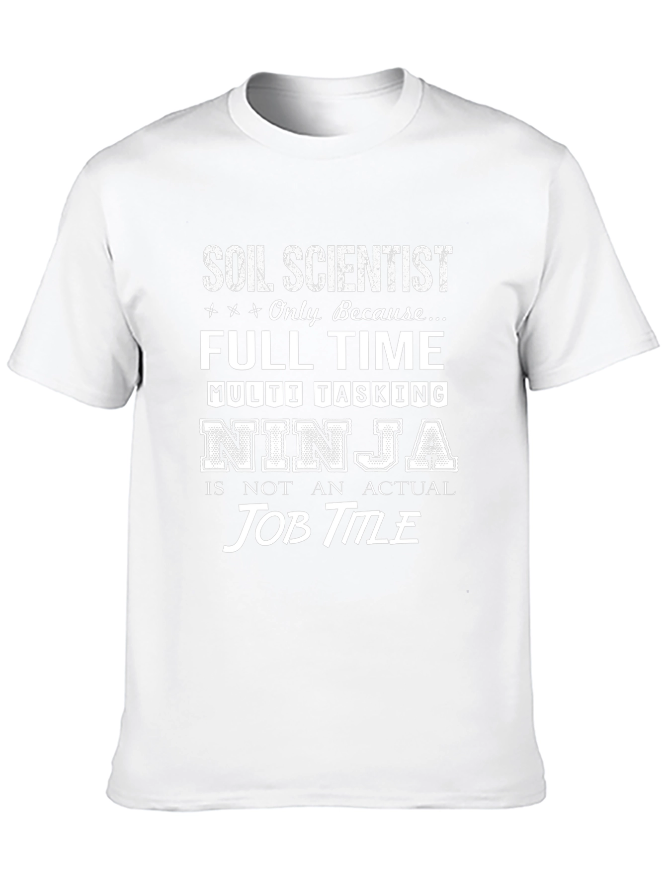 Soil Scientist Multi Tasking Ninja T-Shirt