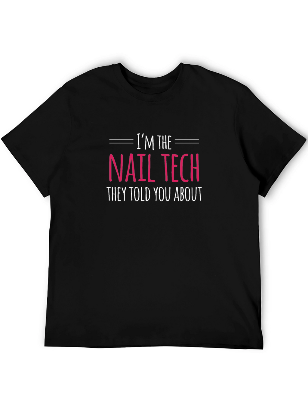 Im the Nail Tech T-Shirt