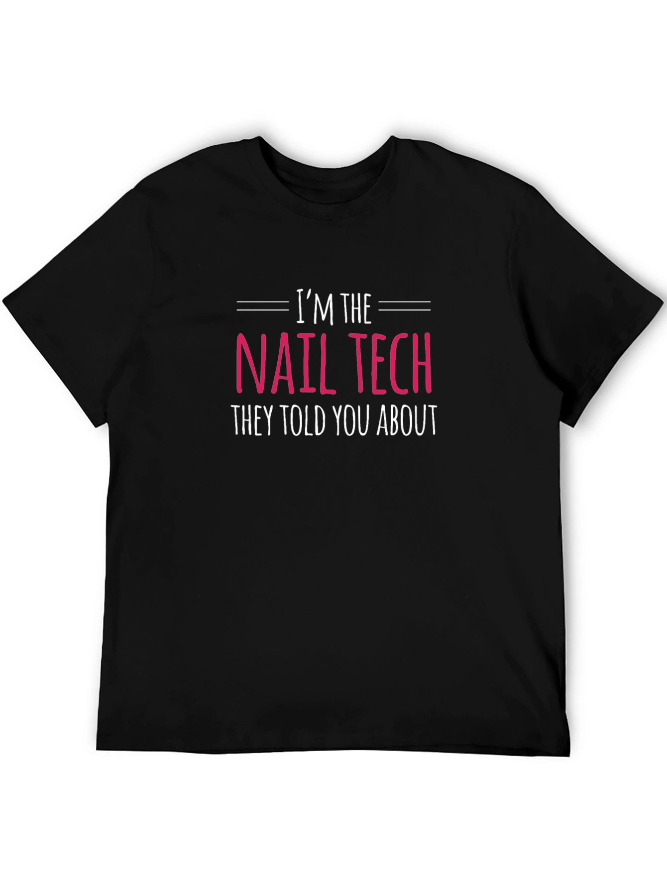 Im the Nail Tech T-Shirt