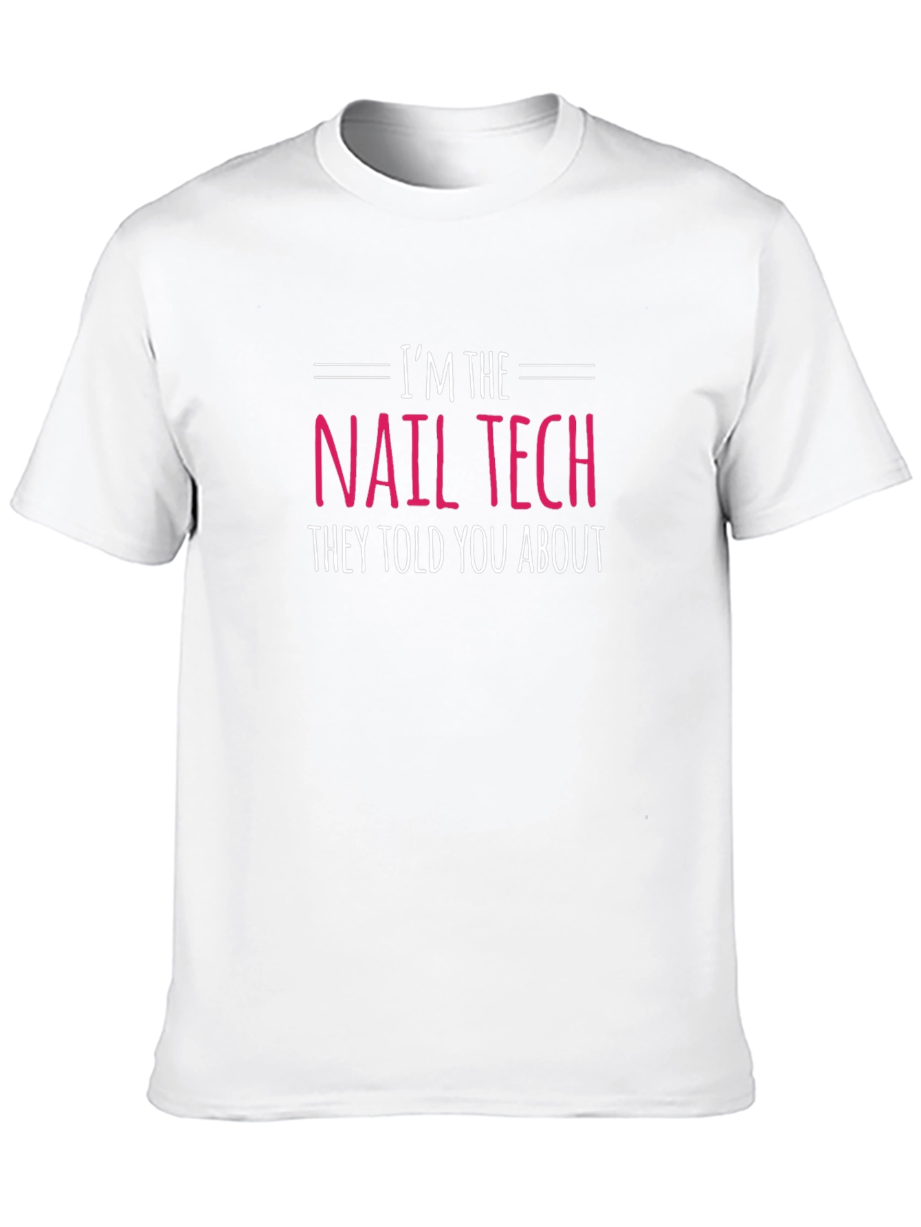 Im the Nail Tech T-Shirt