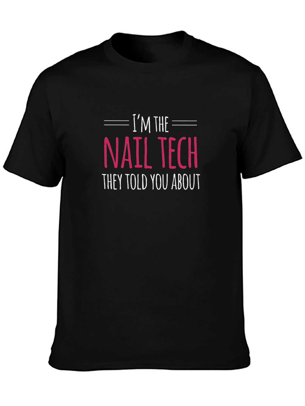 Im the Nail Tech T-Shirt