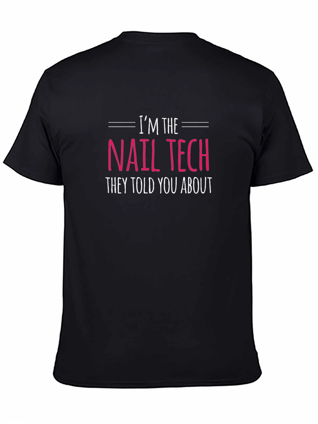 Im the Nail Tech T-Shirt