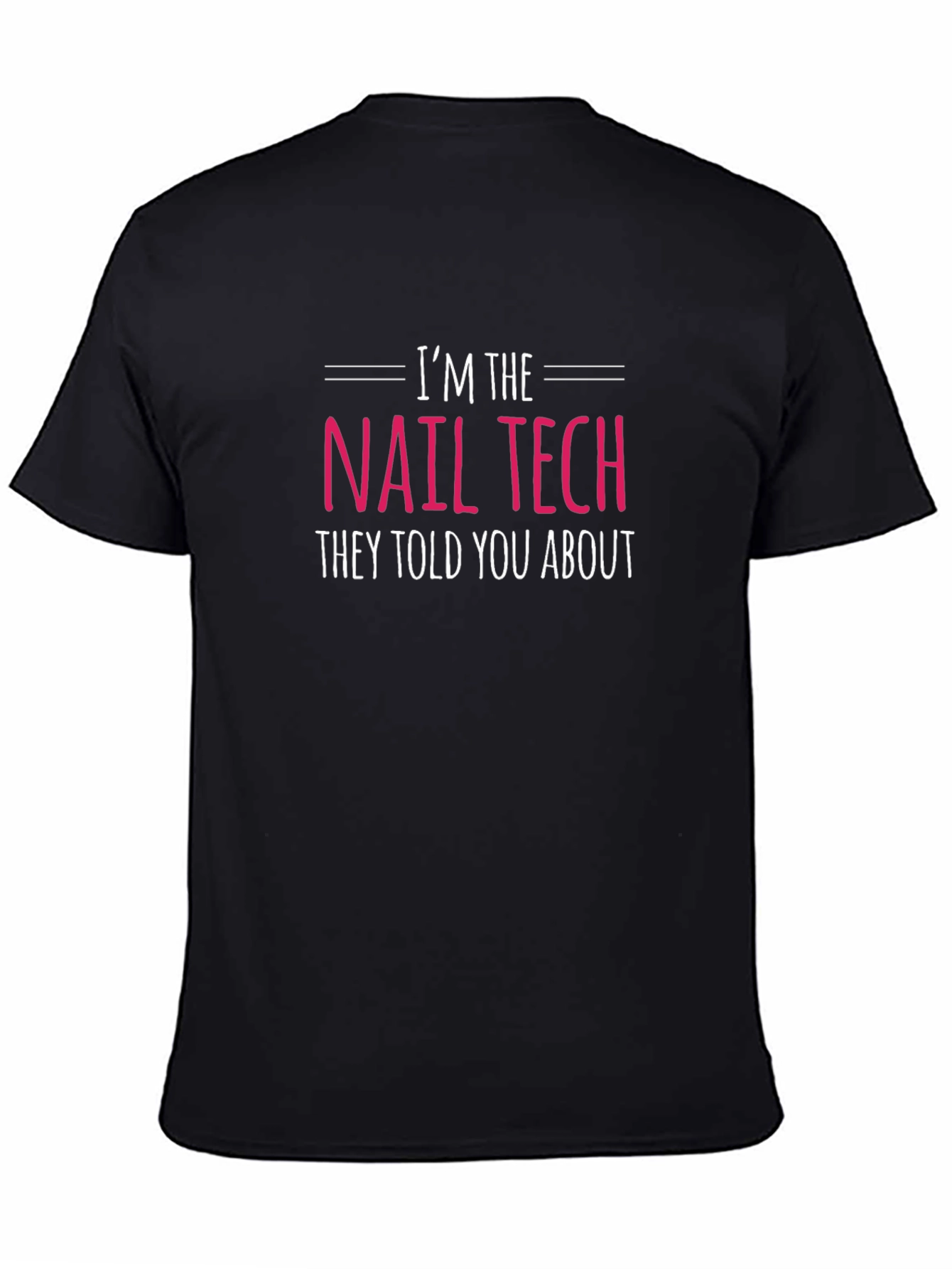 Im the Nail Tech T-Shirt