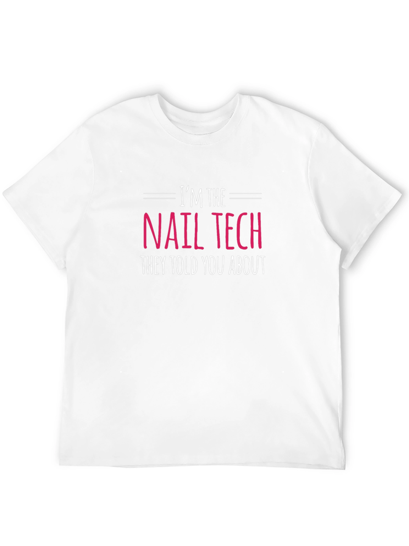 Im the Nail Tech T-Shirt