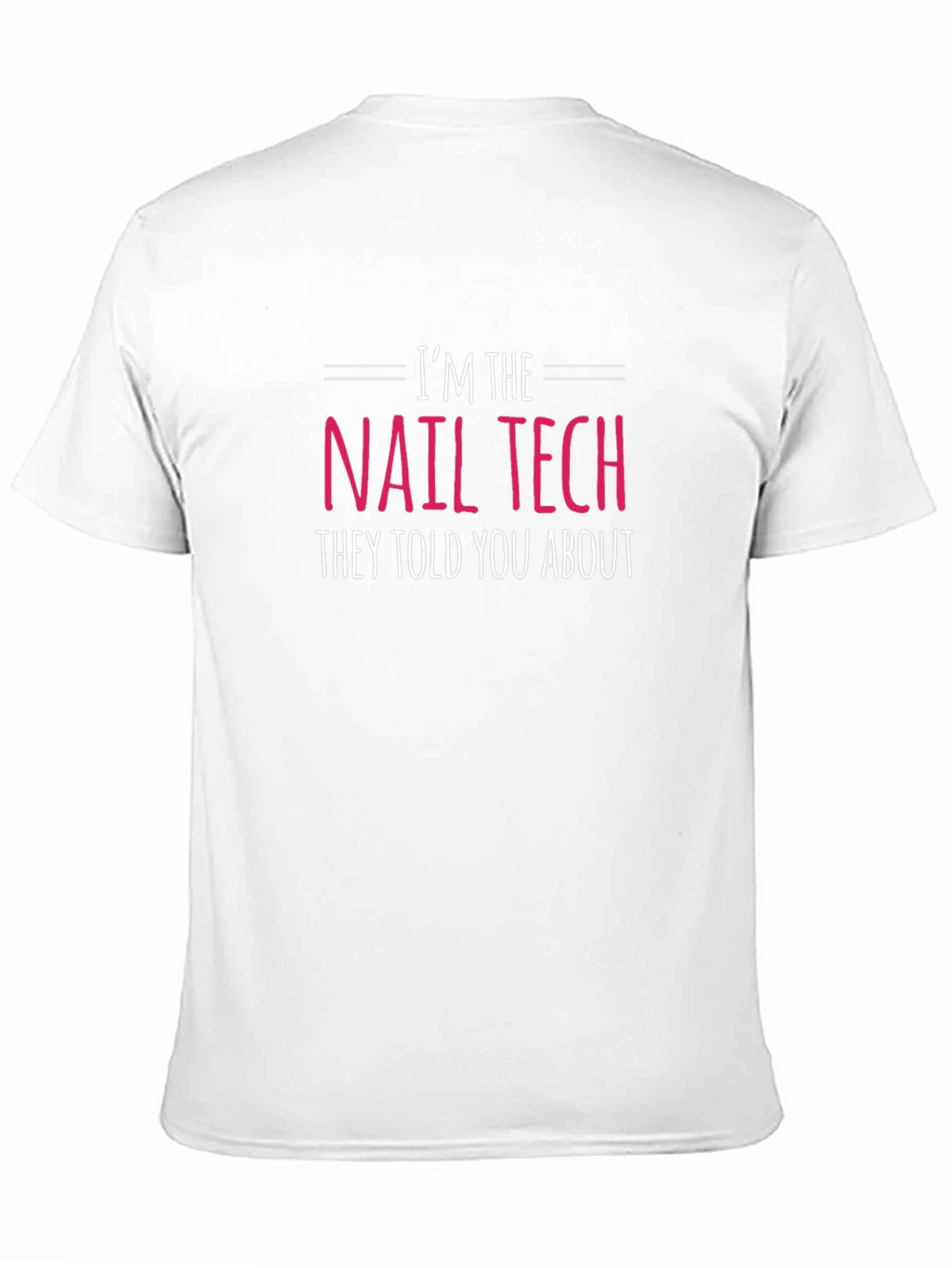 Im the Nail Tech T-Shirt