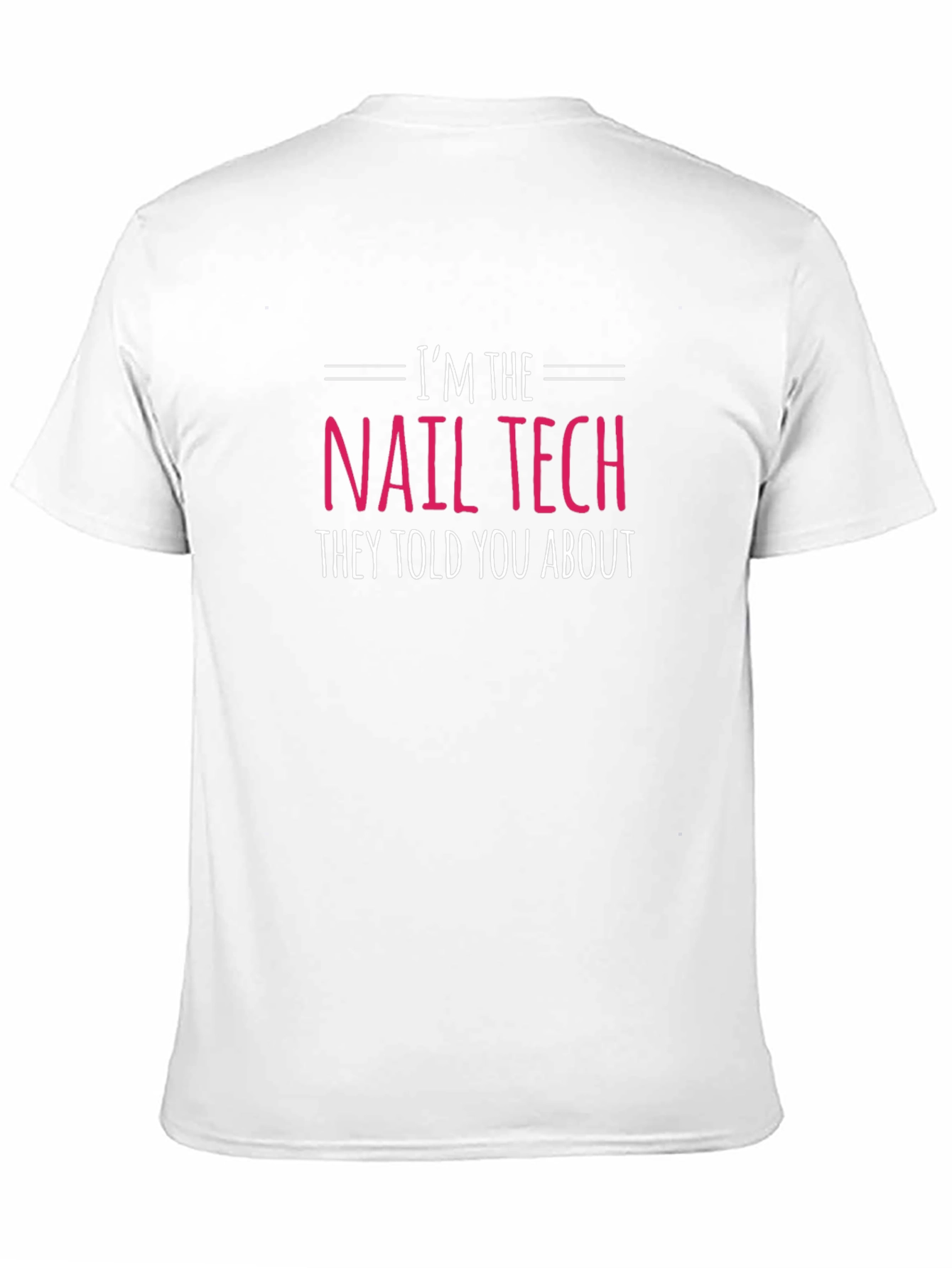 Im the Nail Tech T-Shirt