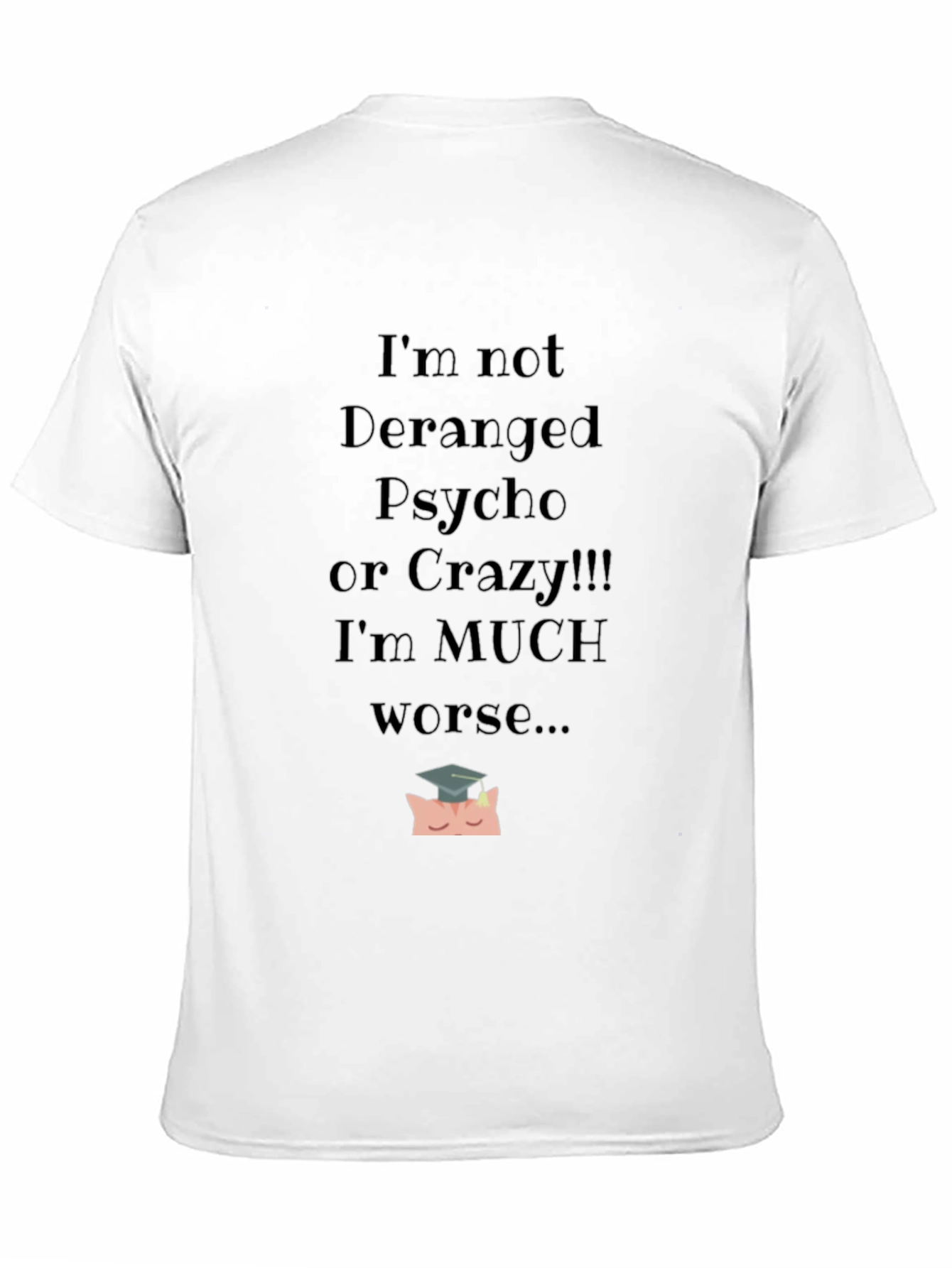 Im Not Deranged Funny Graphic Tee