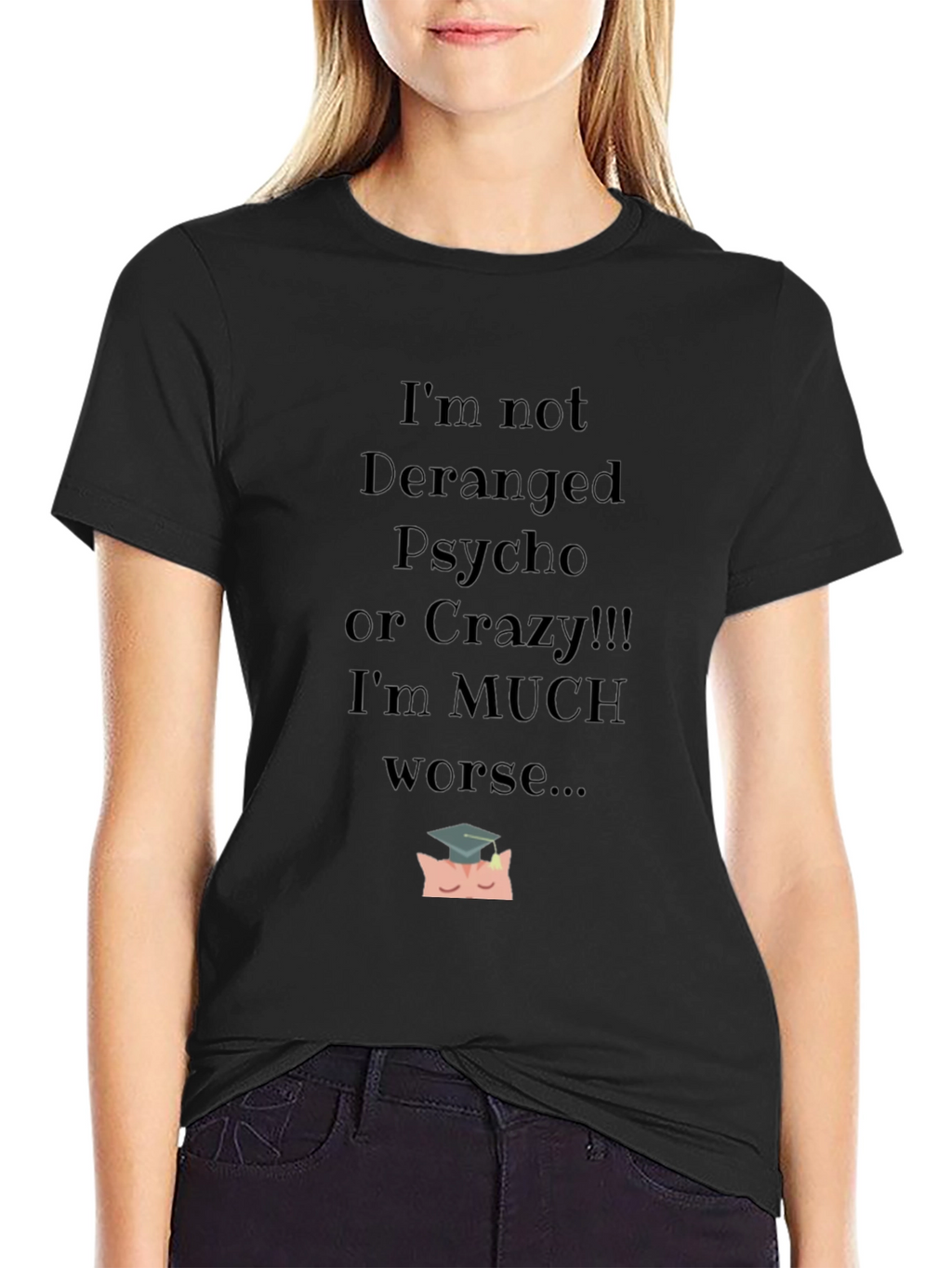 Im Not Deranged Funny Graphic Tee
