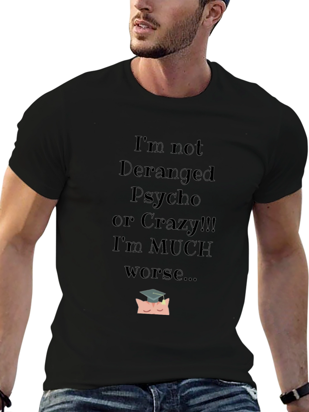 Im Not Deranged Funny Graphic Tee