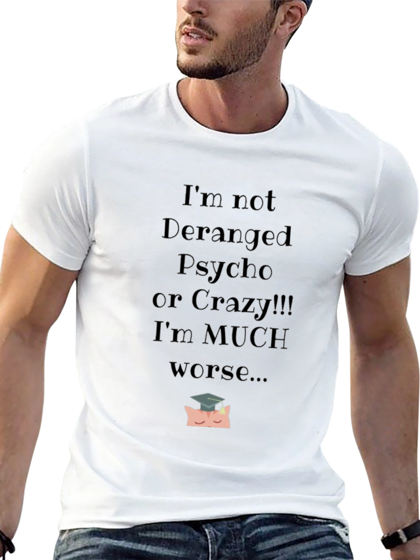 Im Not Deranged Funny Graphic Tee
