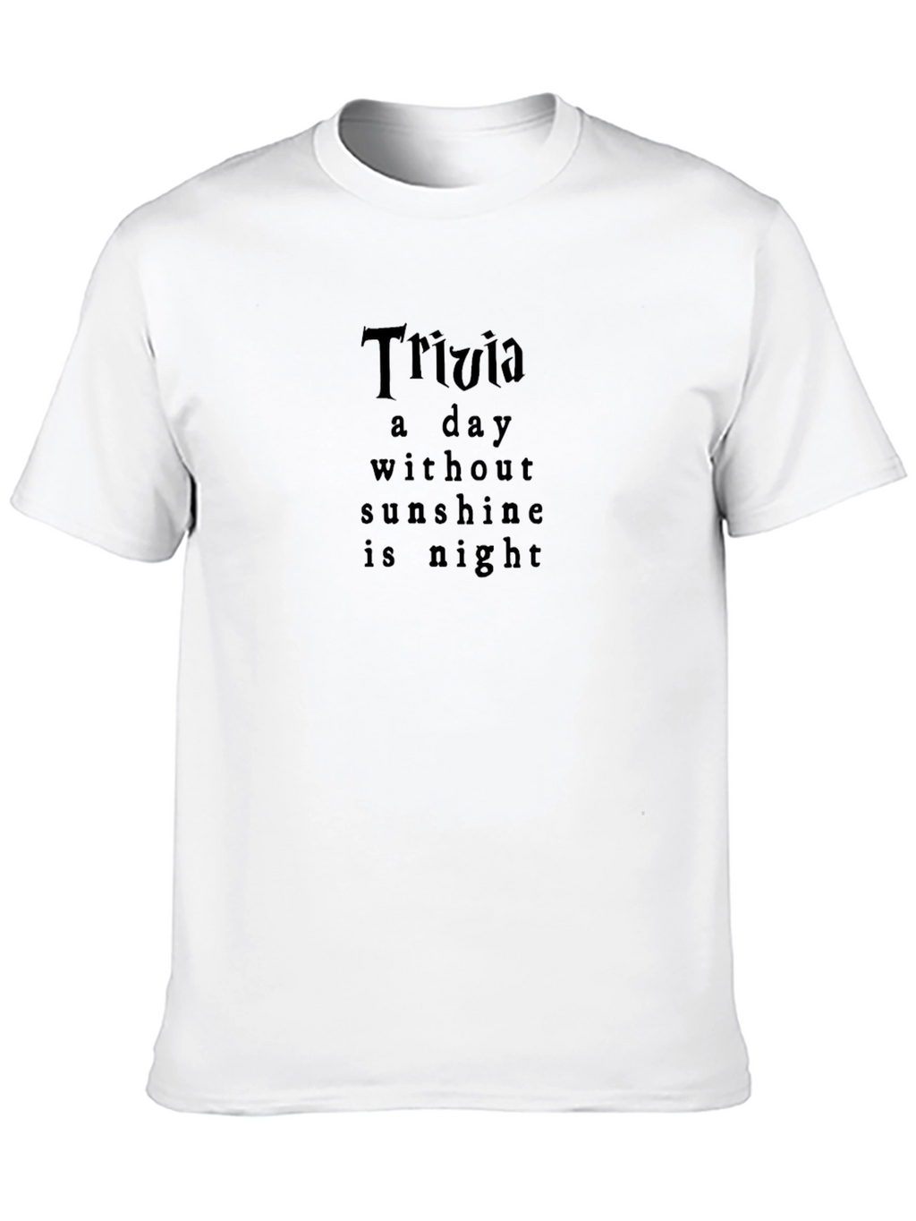 Trivia A Day Without Sunshine T-Shirt