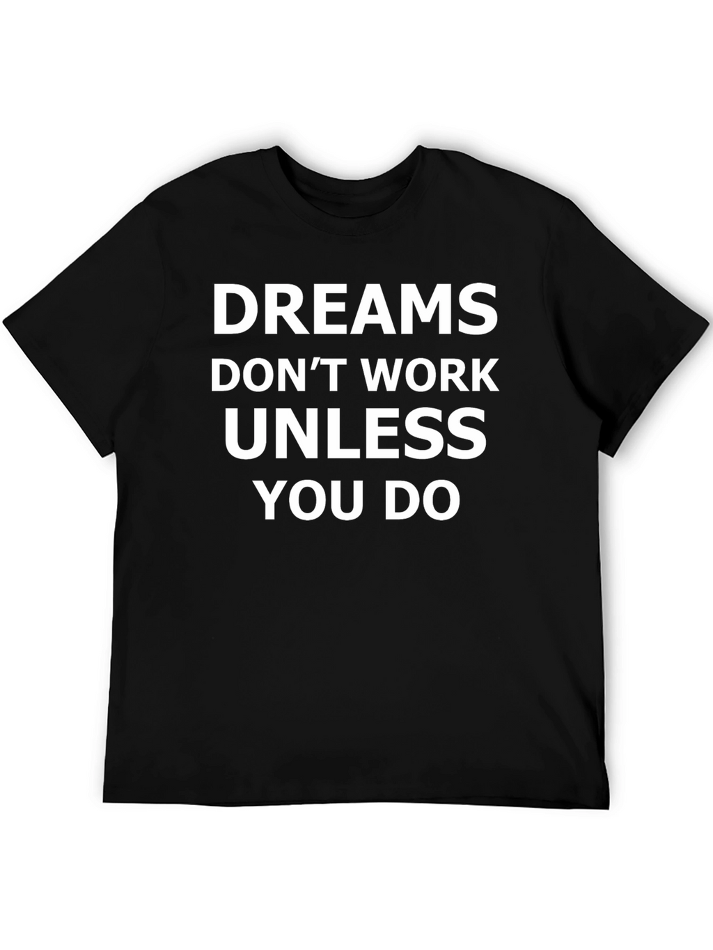 Dreams Dont Work T-Shirt - Motivational Tee