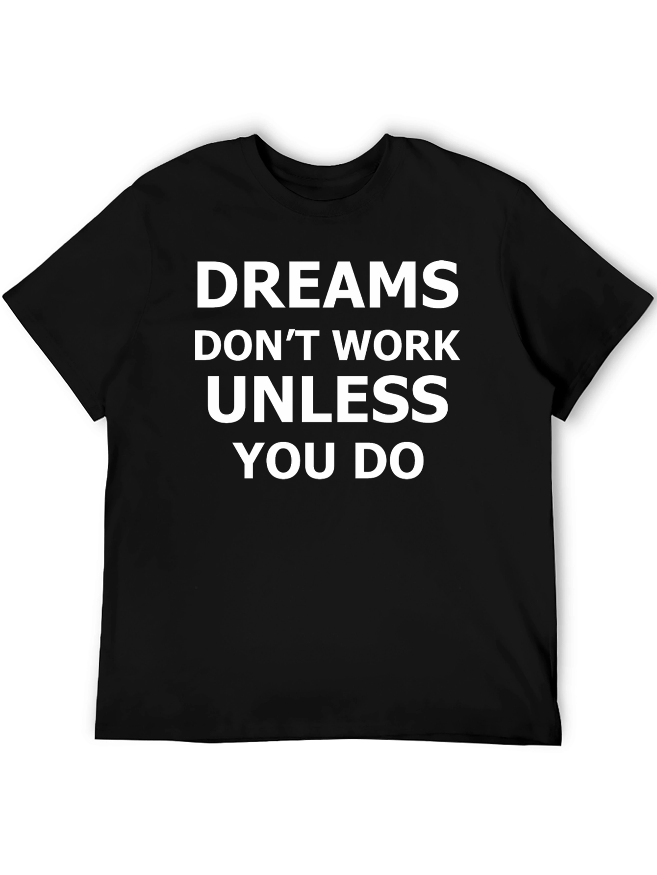 Dreams Dont Work T-Shirt - Motivational Tee