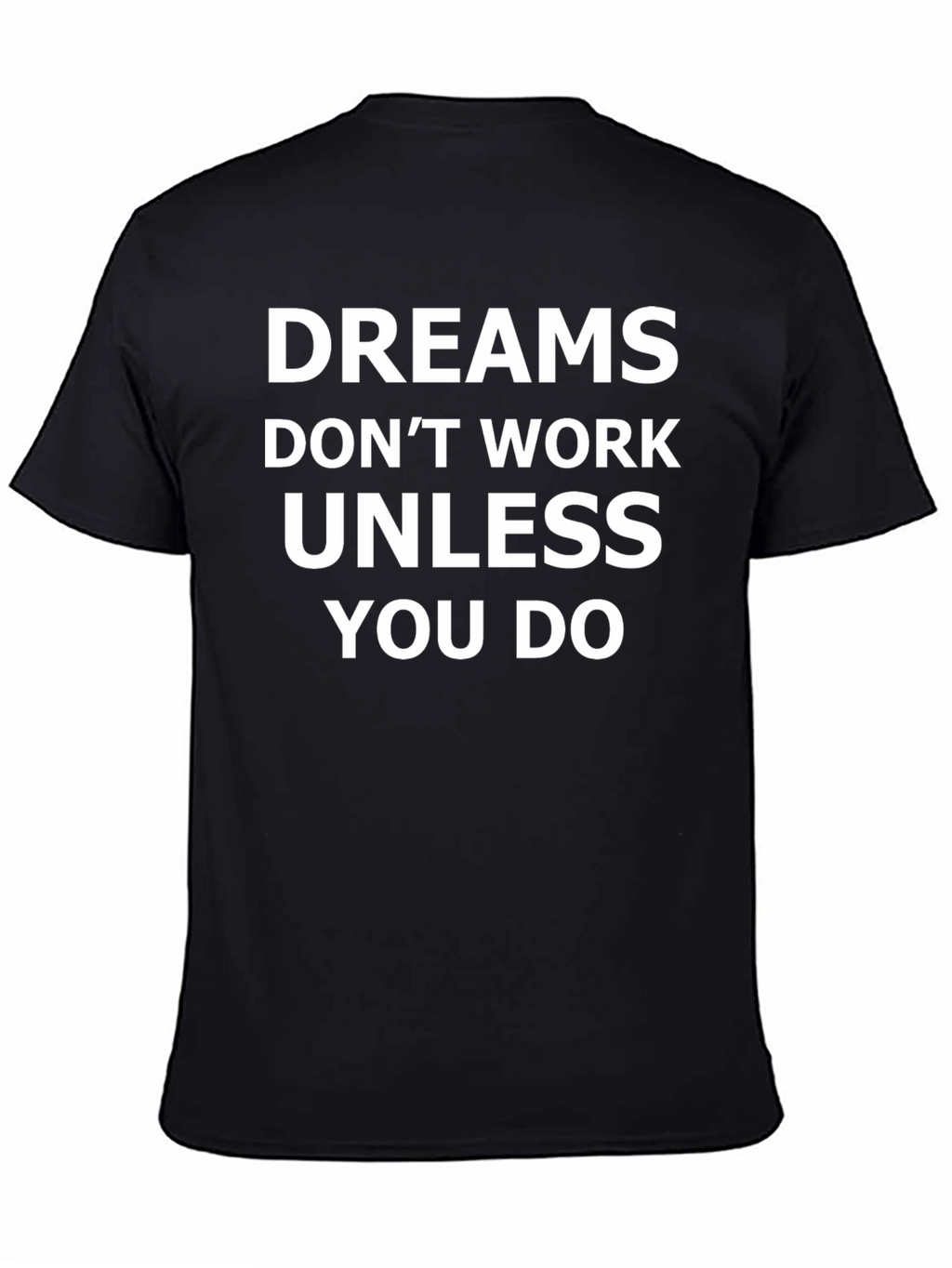 Dreams Dont Work T-Shirt - Motivational Tee