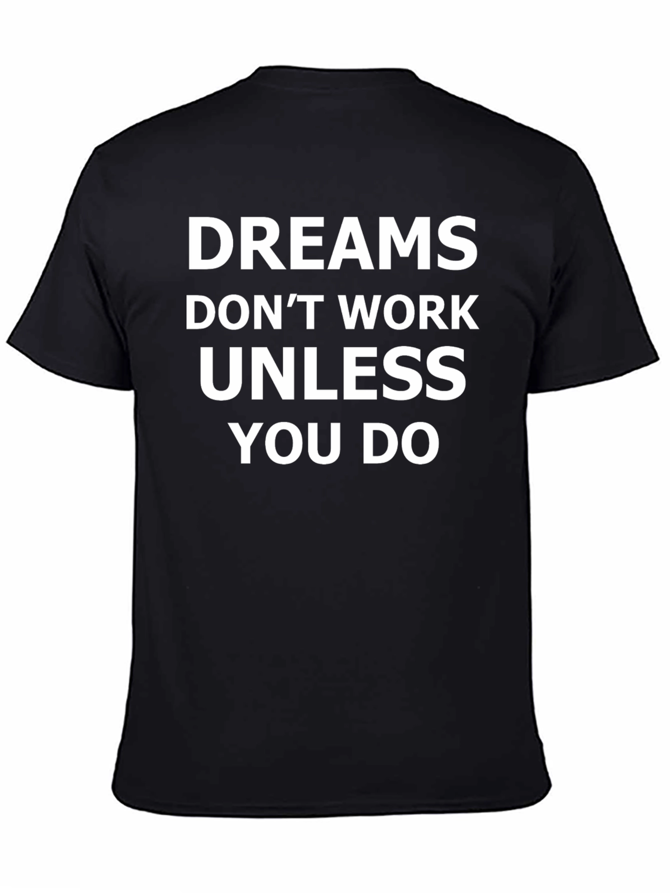 Dreams Dont Work T-Shirt - Motivational Tee