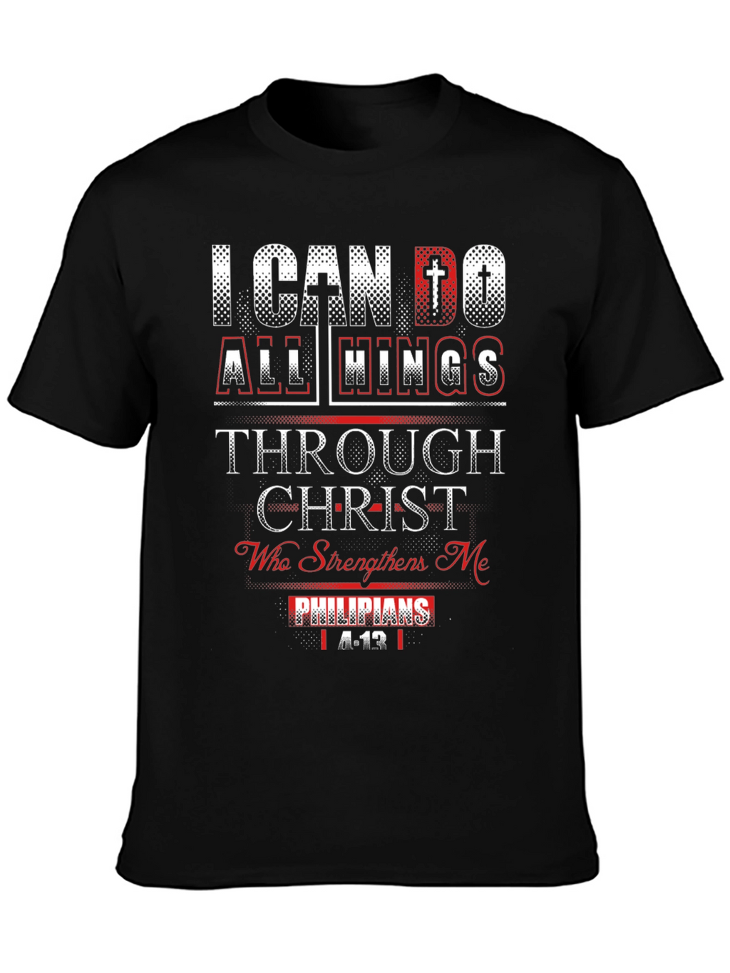 I Can Do All Things Through Christ T-Shirt