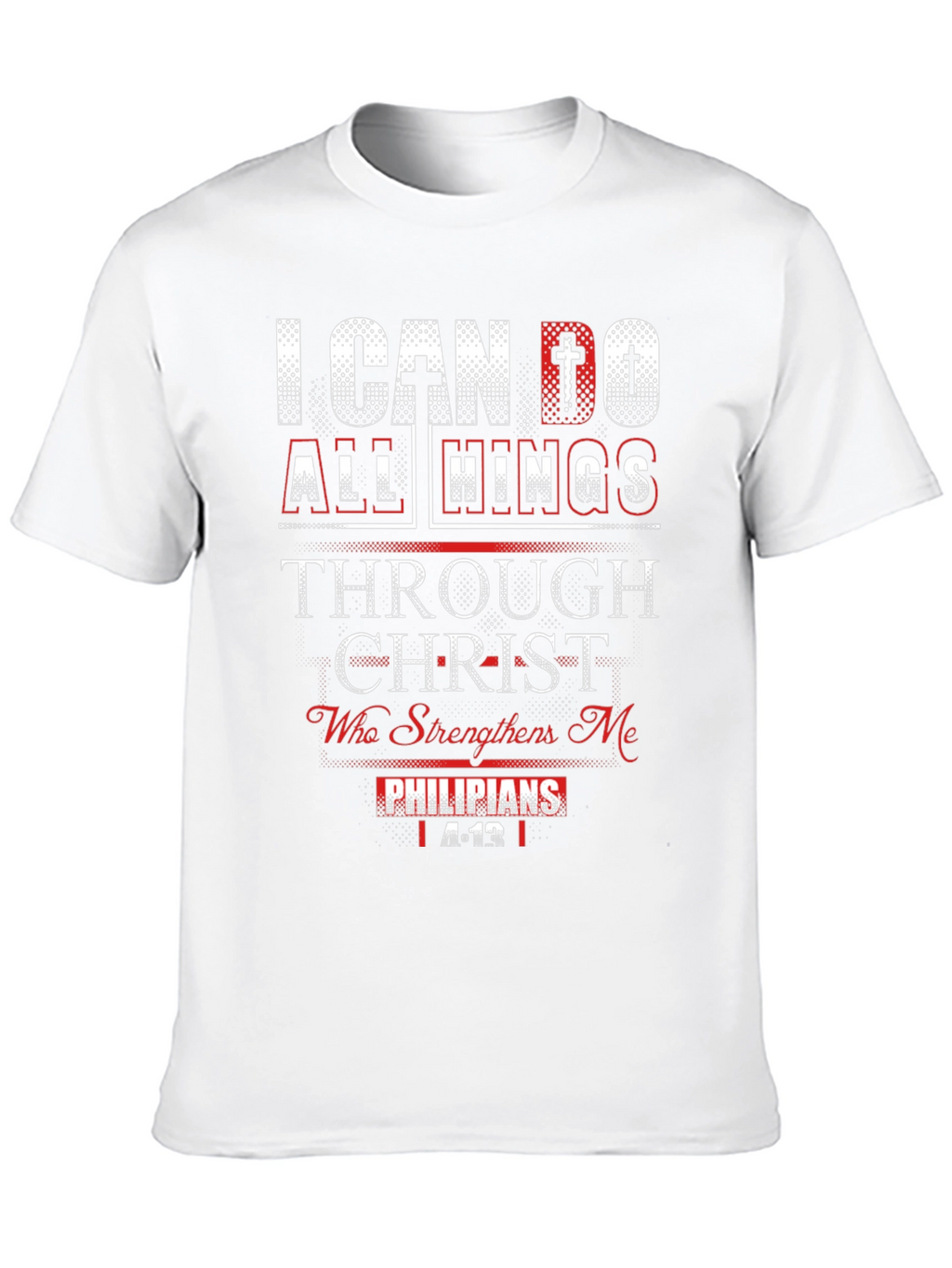 I Can Do All Things Through Christ T-Shirt
