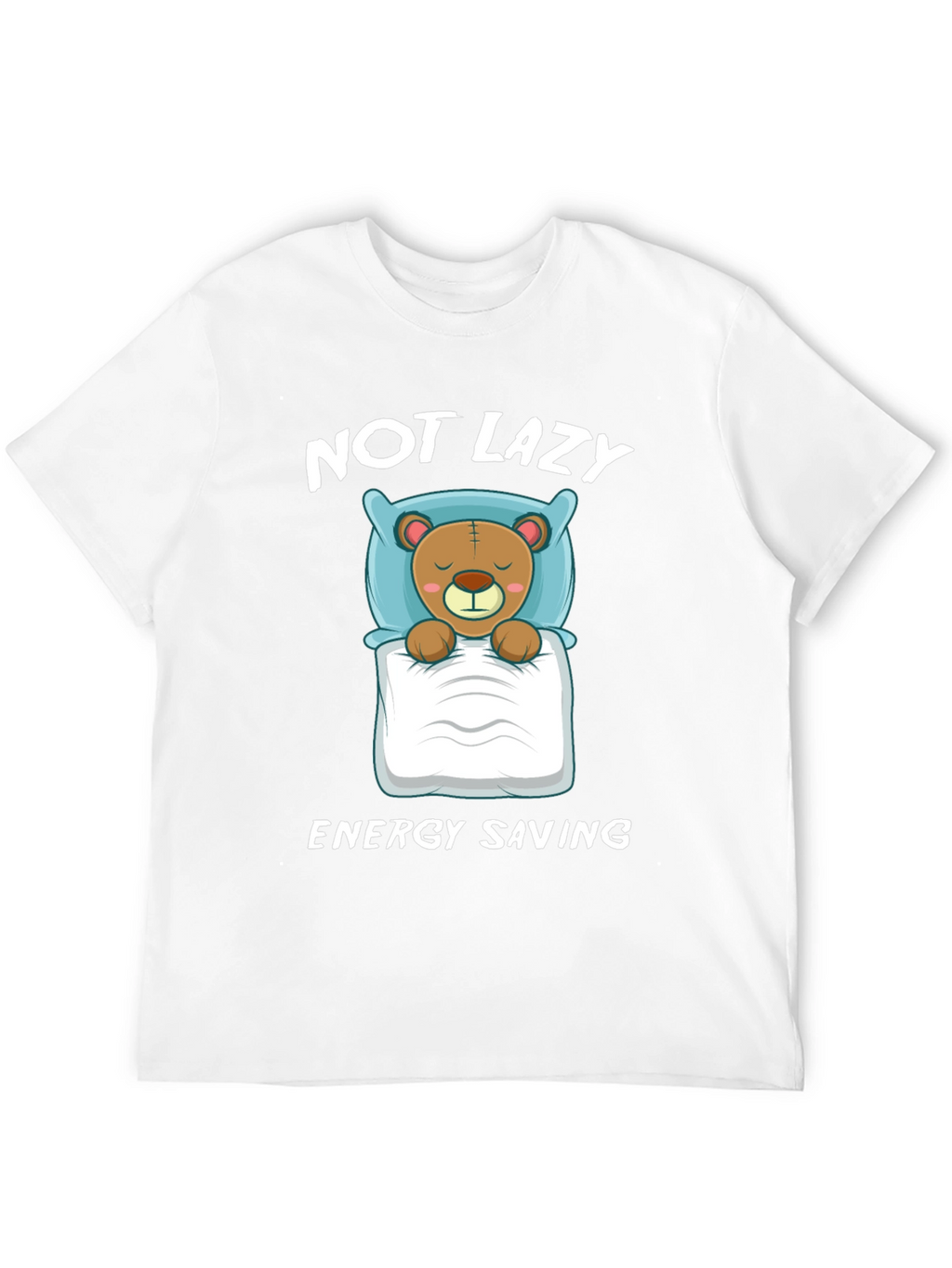 Not Lazy Energy Saving Bear Graphic T-Shirt