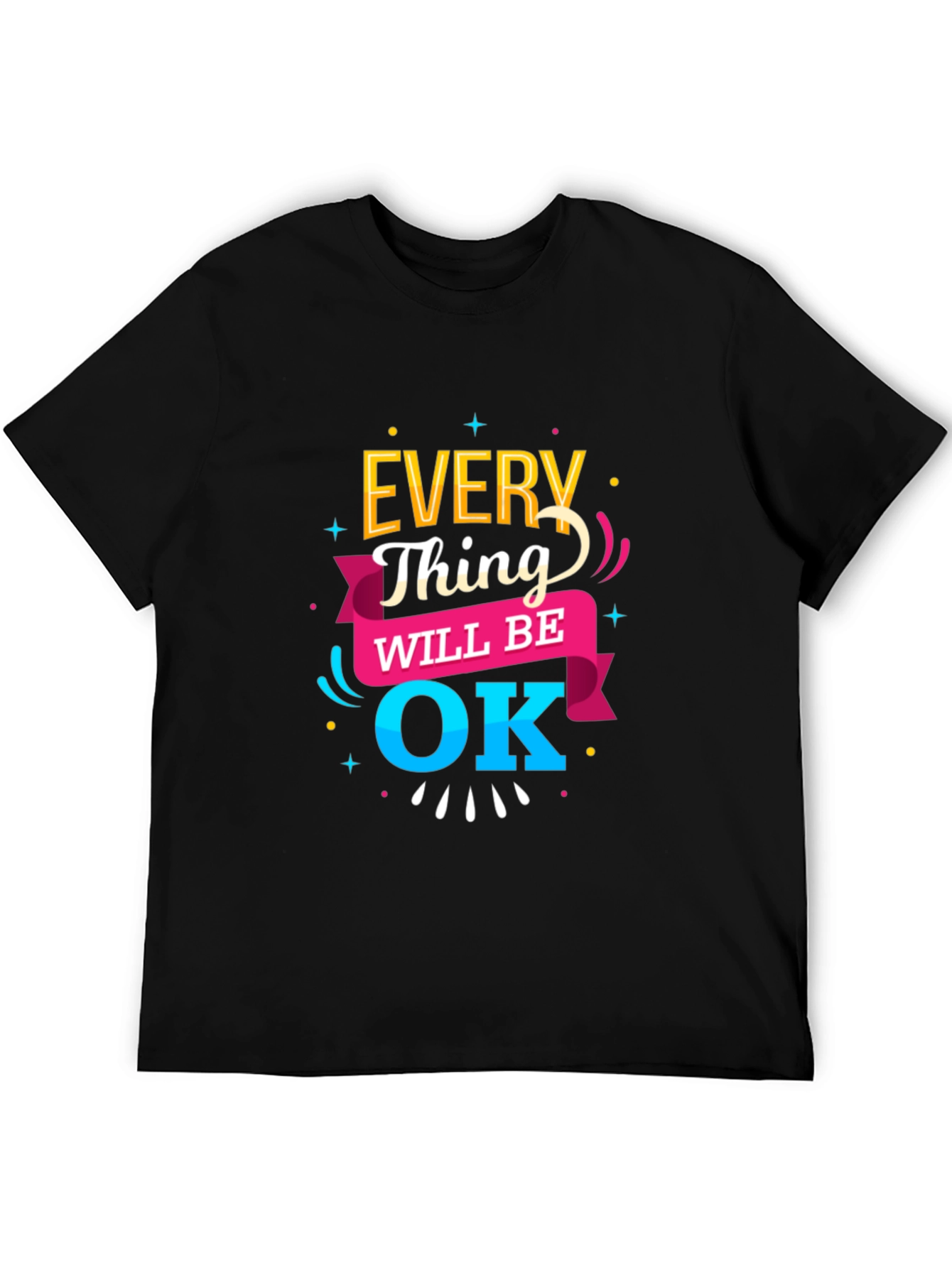 Everything Will Be OK T-Shirt | Positive Message Tee
