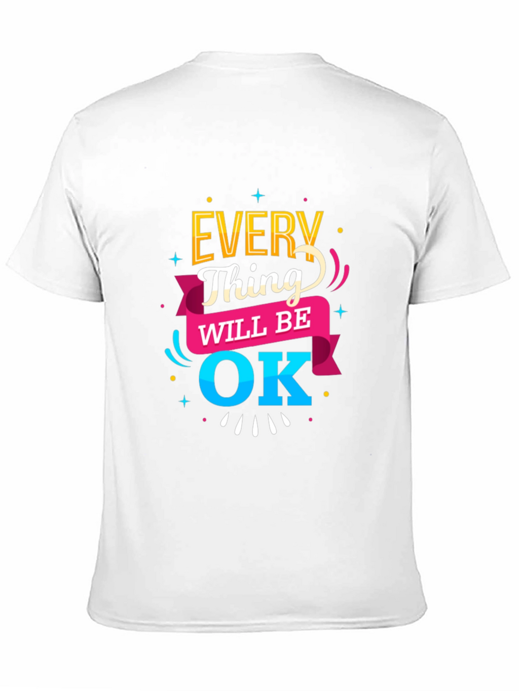 Everything Will Be OK T-Shirt | Positive Message Tee