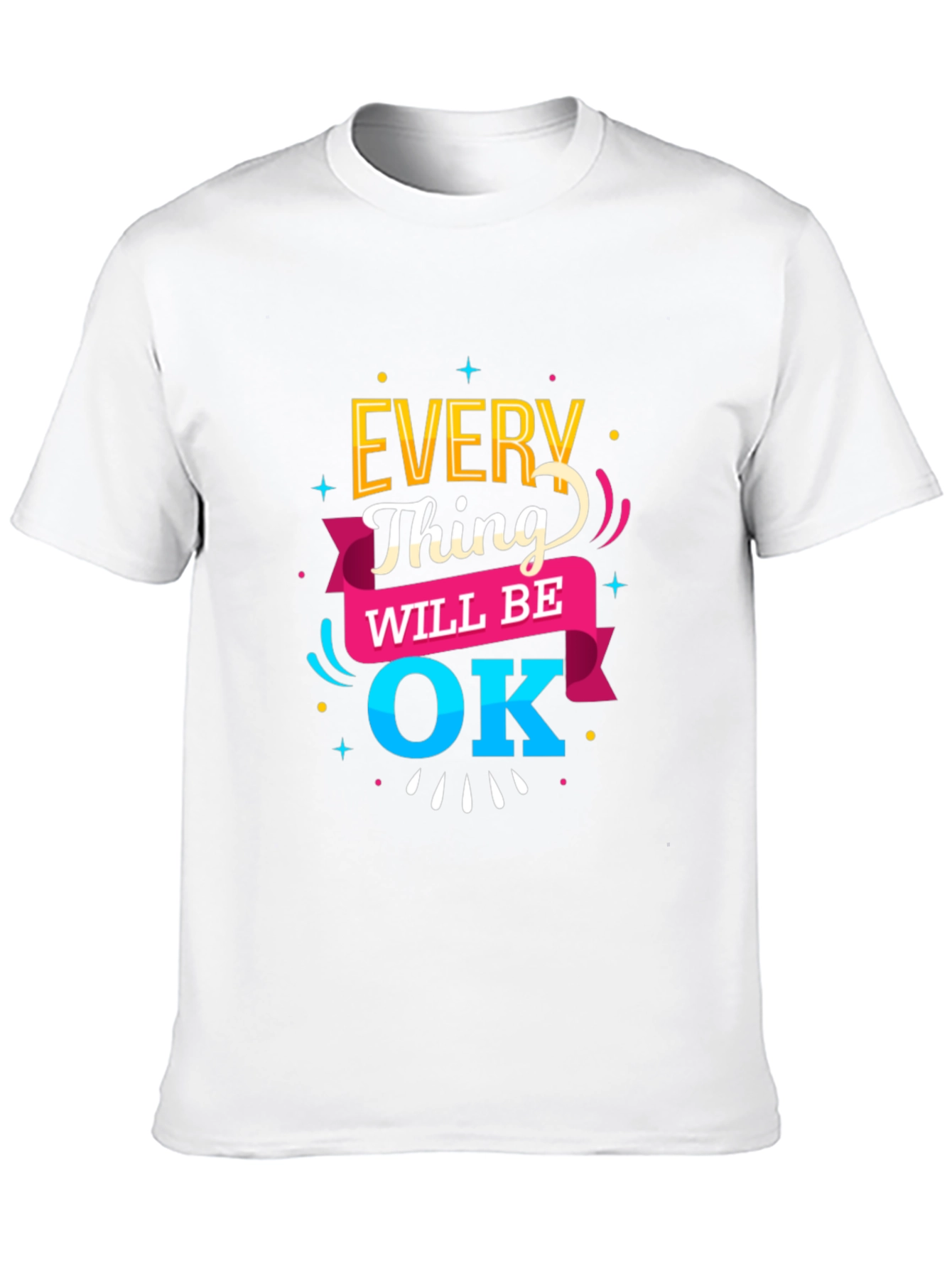 Everything Will Be OK T-Shirt | Positive Message Tee
