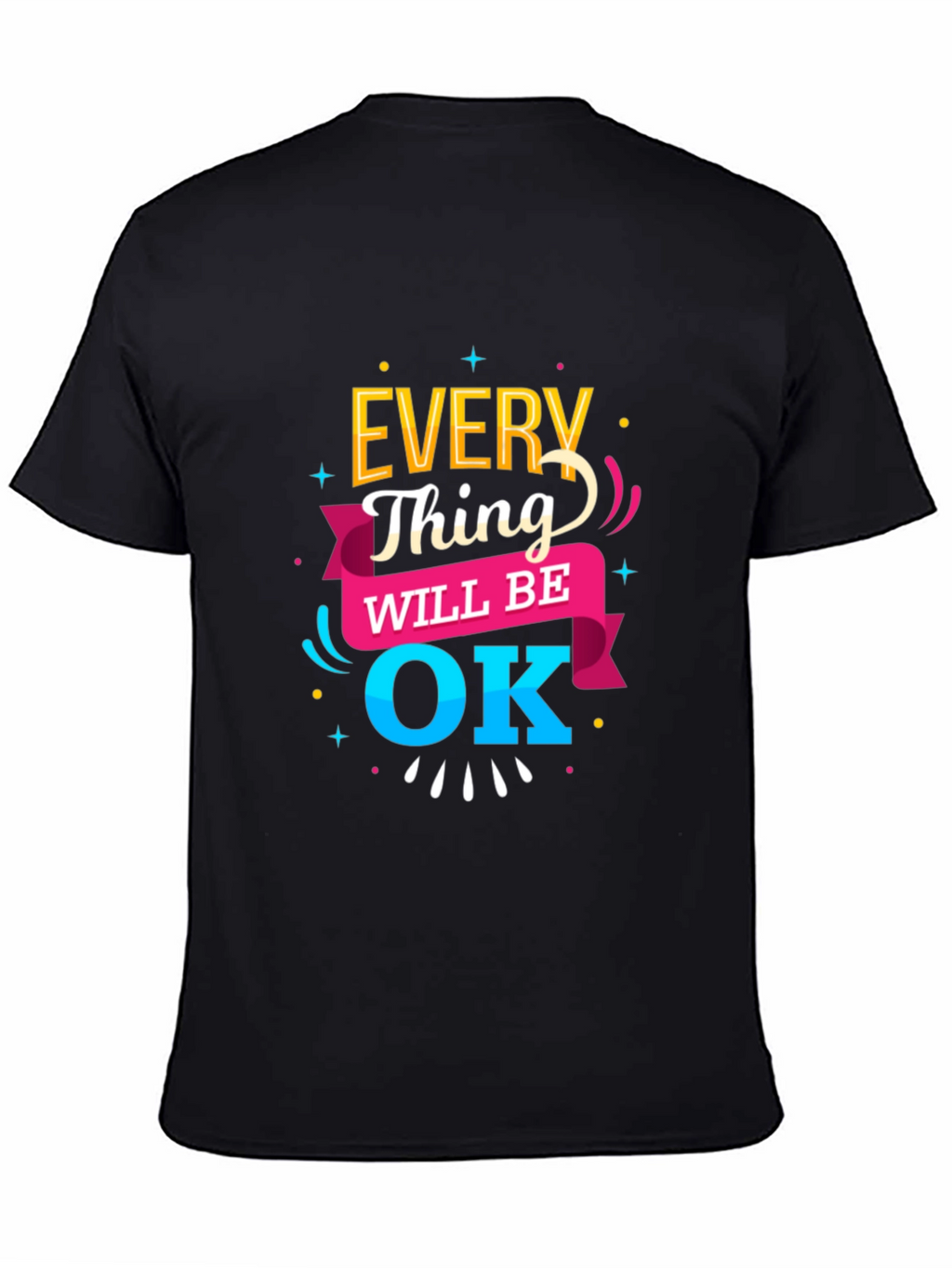Everything Will Be OK T-Shirt | Positive Message Tee