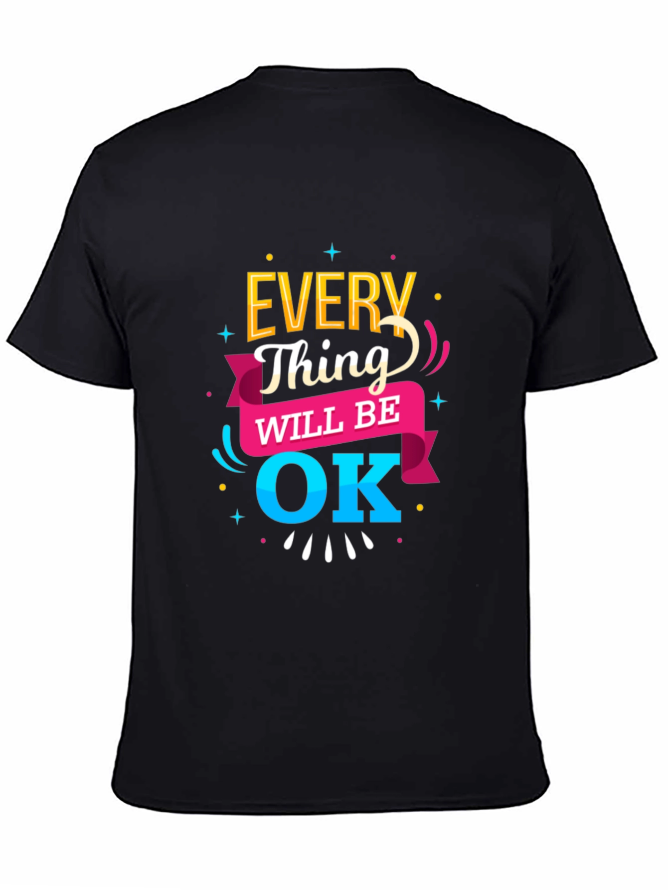 Everything Will Be OK T-Shirt | Positive Message Tee