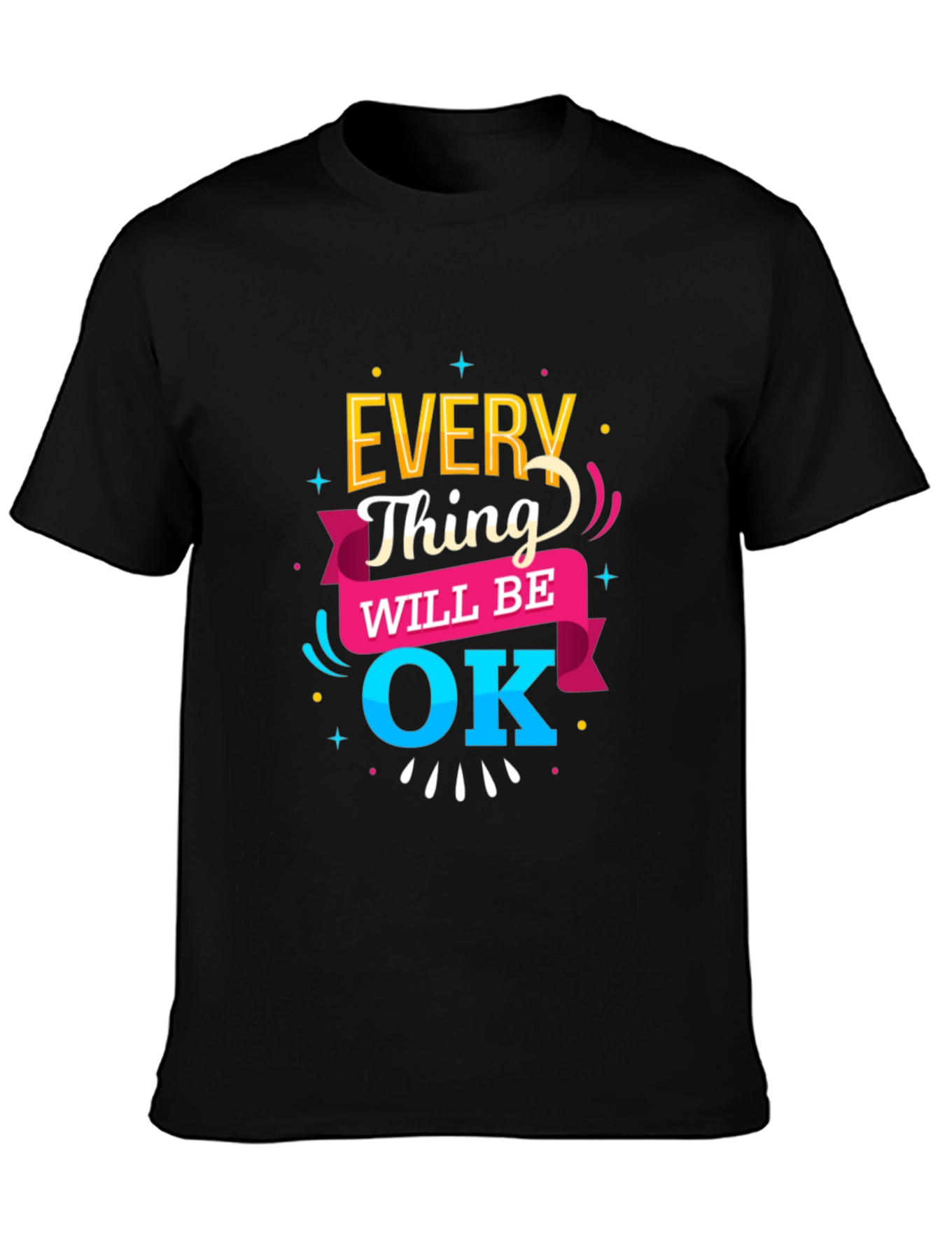 Everything Will Be OK T-Shirt | Positive Message Tee