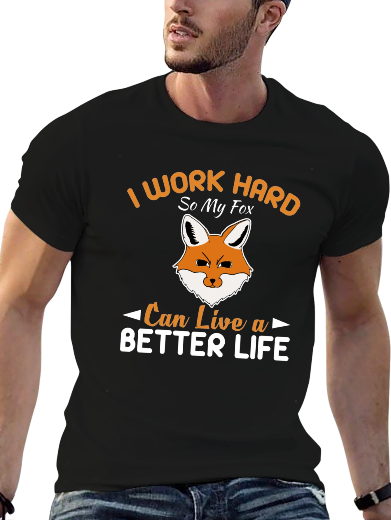 I Work Hard So My Fox Can Live a Better Life T-Shirt