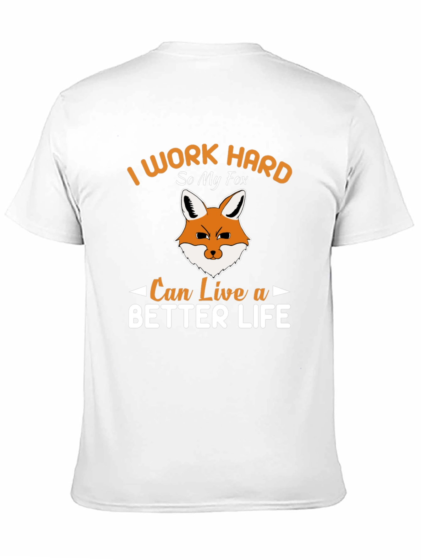 I Work Hard So My Fox Can Live a Better Life T-Shirt