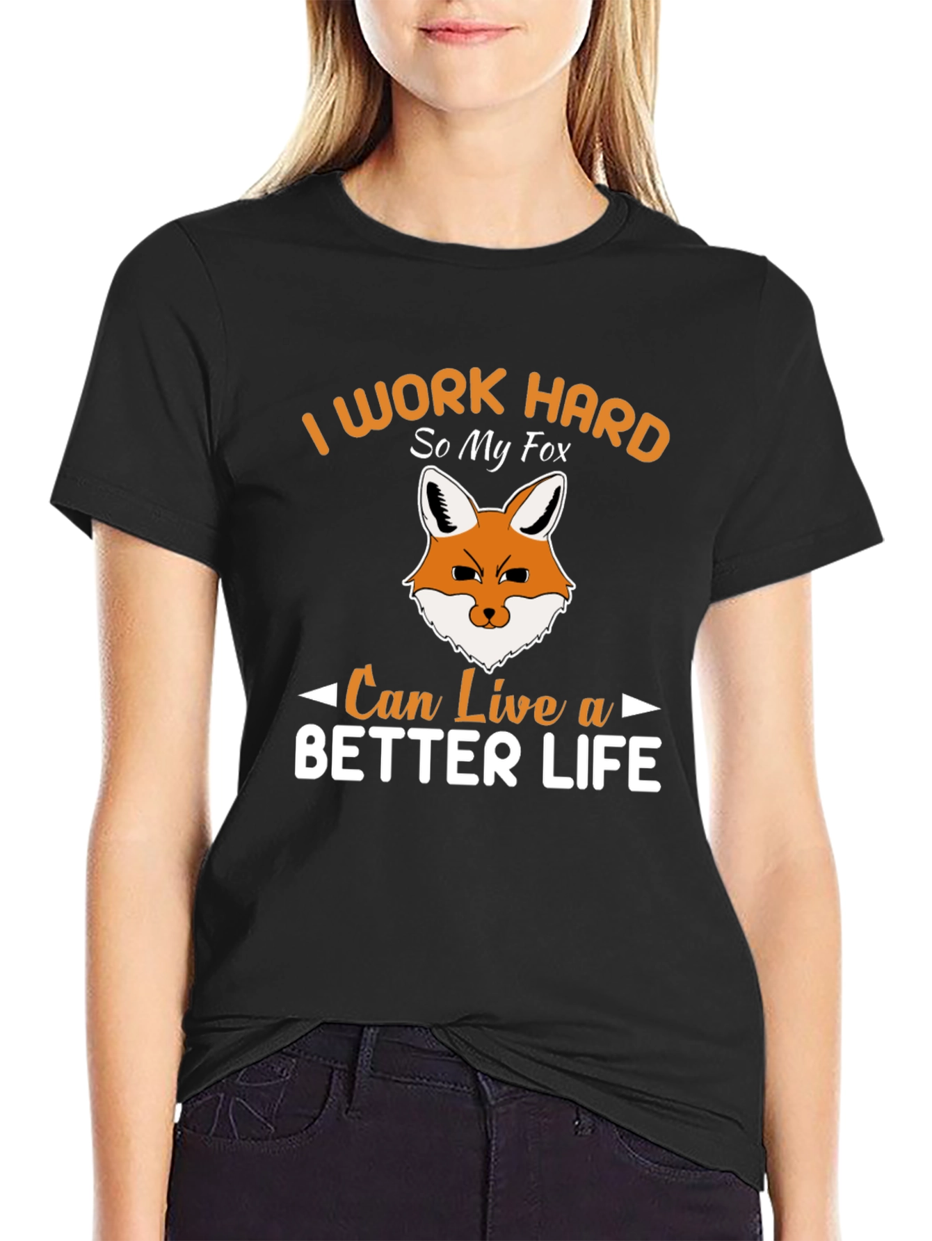 I Work Hard So My Fox Can Live a Better Life T-Shirt