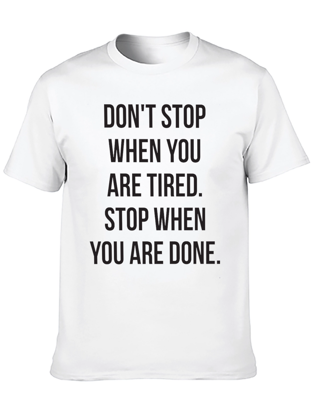 Motivational Graphic Tee - Dont Stop When Tired