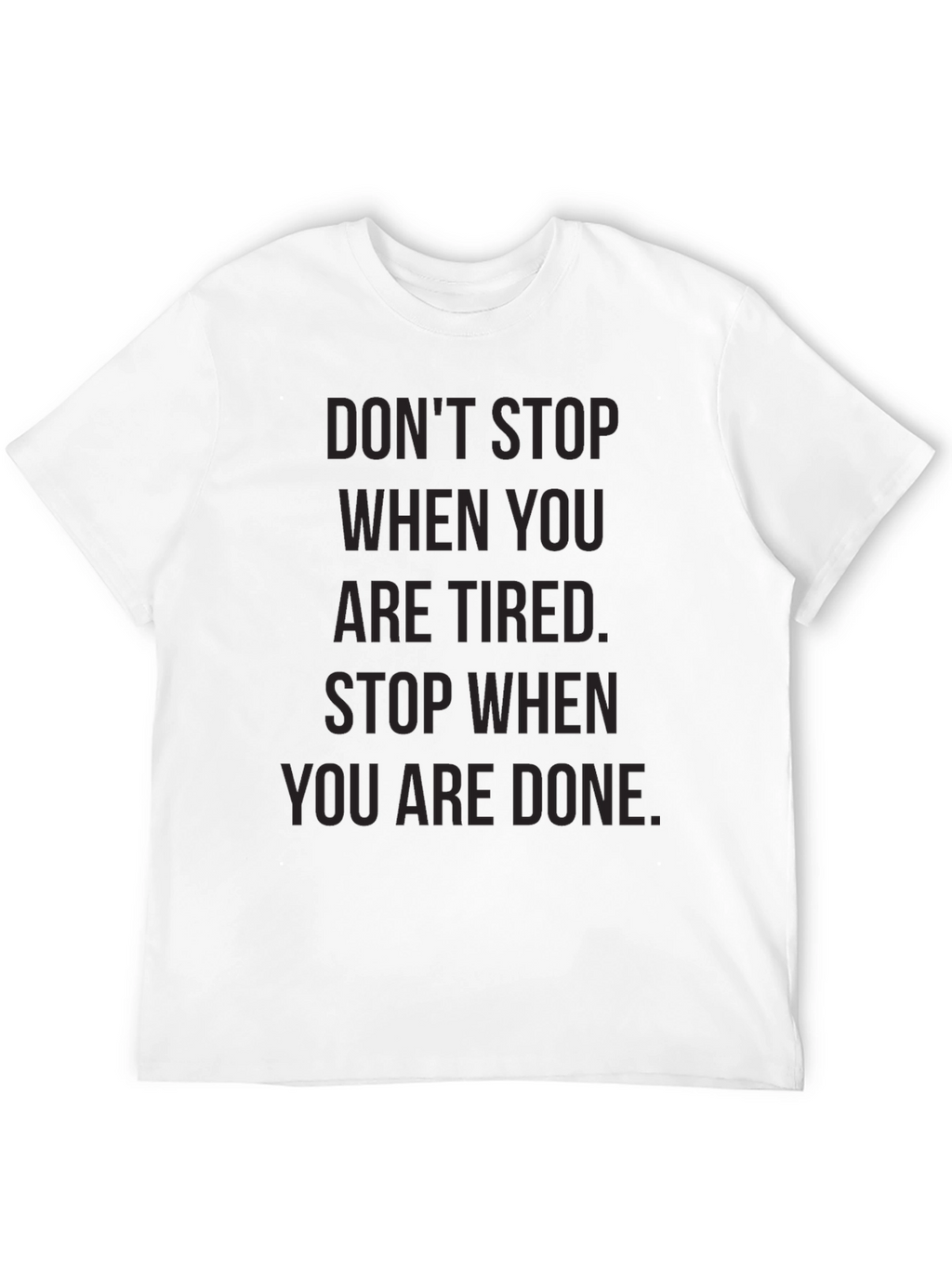 Motivational Graphic Tee - Dont Stop When Tired
