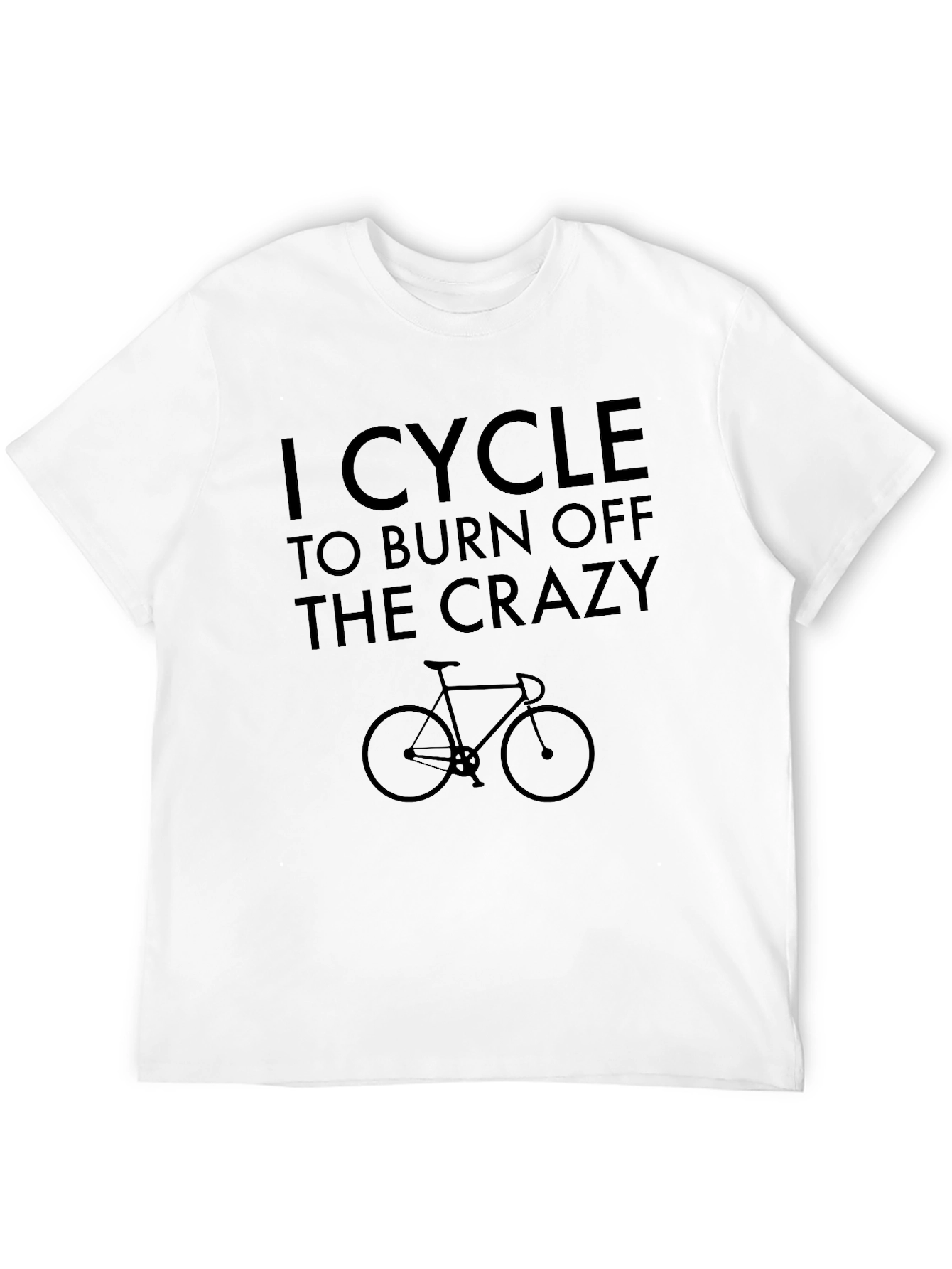 I Cycle to Burn Off The Crazy T-Shirt