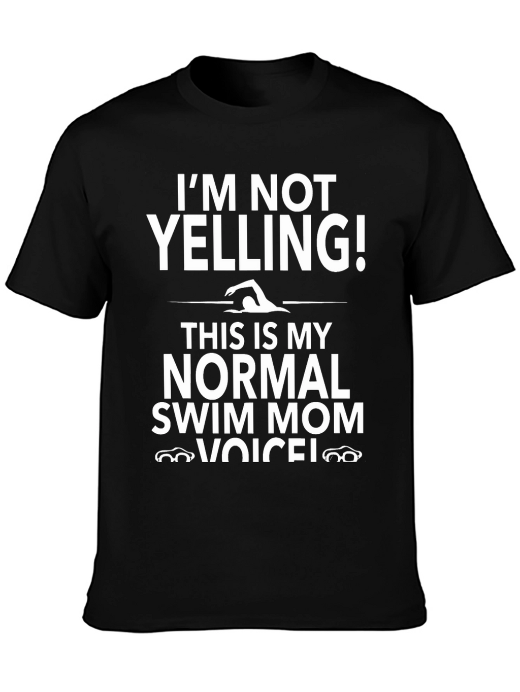 Swim Mom T-Shirt - Im Not Yelling!