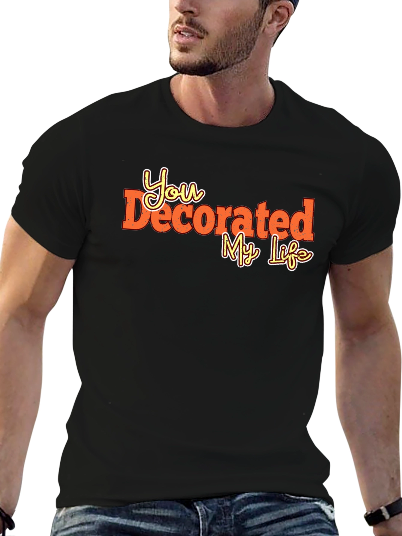 You Decorated My Life Graphic Tee