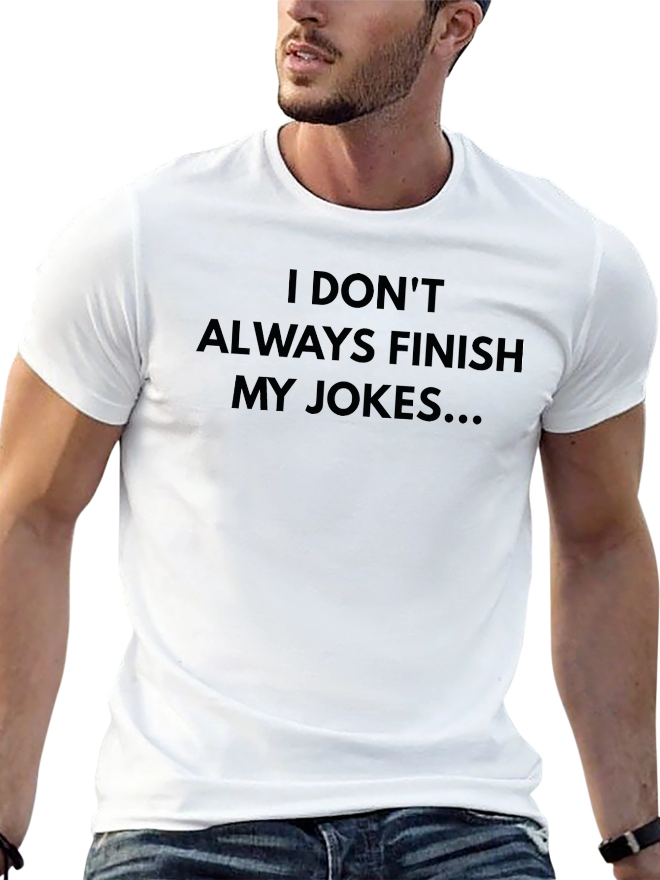 Funny Joke T-Shirt - I Dont Always Finish My Jokes...