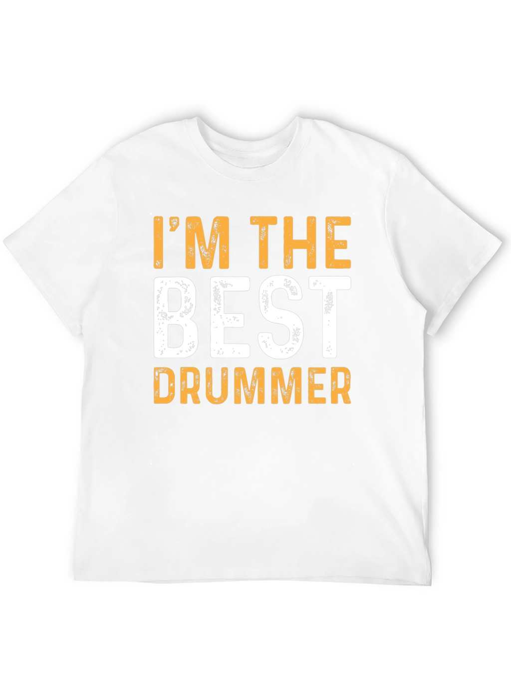 Im The Best Drummer T-Shirt Funny Musician Tee