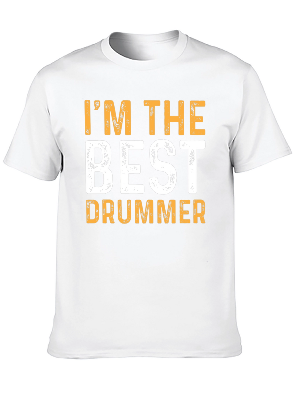 Im The Best Drummer T-Shirt Funny Musician Tee
