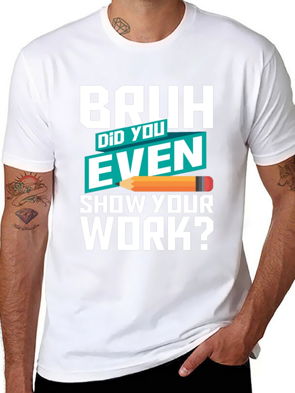 Bruh Did You Even Show Your Work? T-Shirt