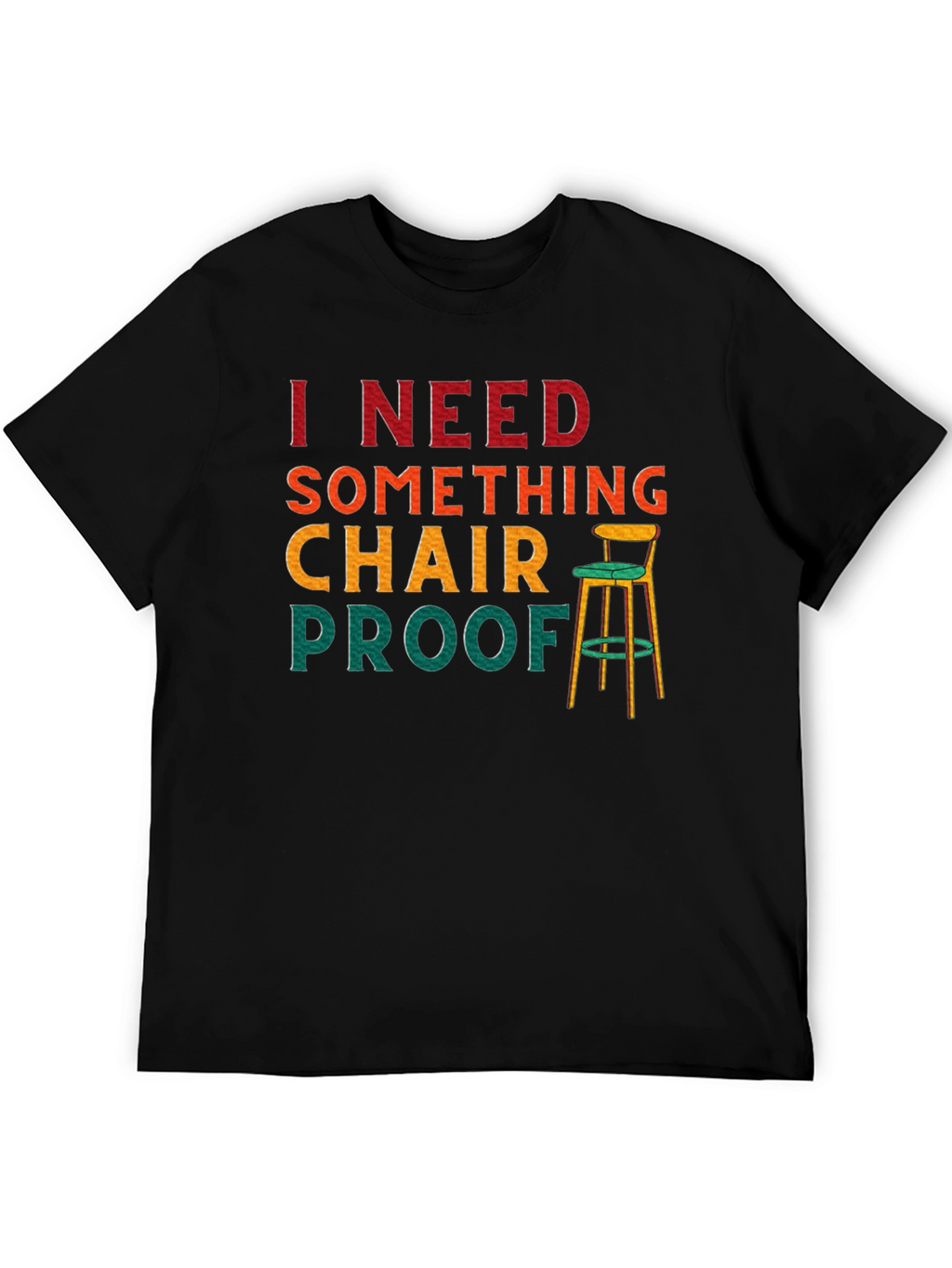 Chair Proof T-Shirt - Funny Graphic Tee