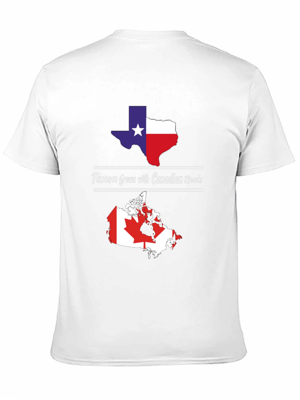 Texan Grown with Canadian Roots T-Shirt